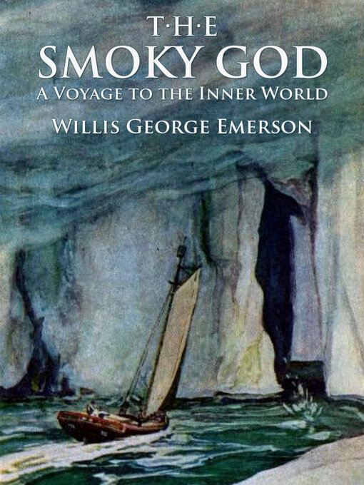Title details for The Smoky God: A Voyage to the Inner World by Willis George Emerson - Wait list
